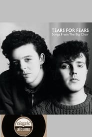 Classic Albums : Tears for Fears - Songs From the Big Chair