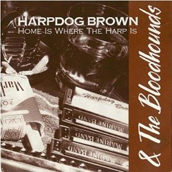 Harpdog Brown & The Bloodhounds - Home Is Where the Harp Is (Live)