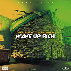 Tanto Blacks, Blak Diamon - Wake up Rich
