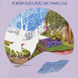 "Roberta Flack - Feel Like Makin' Love
