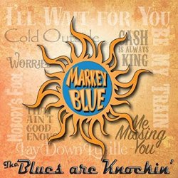 Markey Blue - The Blues Are Knockin'