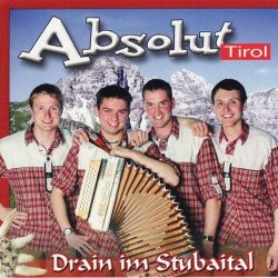 Absolut Tirol - Absolut Tirol - Drein Im Stubaital