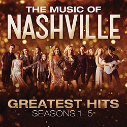 Nashville Cast - The Music Of Nashville: Greatest Hits Seasons 1-5