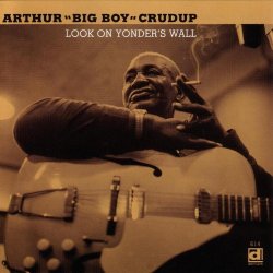 Arthur 'Big Boy' Crudup - Look On Yonder's Wall