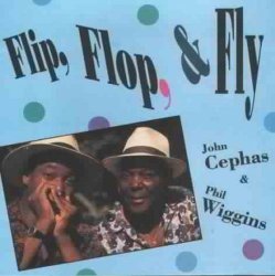 Flip, Flop, & Fly by John Cephas & Phil Wiggins (2015-05-27)