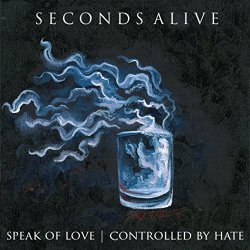 Seconds Alive - Speak of Love | Controlled by Hate