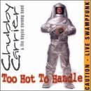 Chubby Carrier - Too Hot to Handle by Chubby Carrier & The Bayou Swamp Band (1999-03-23)