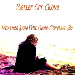 Maxence Luchi feat. Anne-Caroline Joy Ayo & Teo reprise - Better Off Alone (feat. Anne-Caroline Joy) [Ayo & Teo reprise]