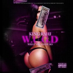 King Rahj - What You Gone Do