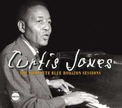 Curtis Jones - The Complete Blue Horizon Sessions