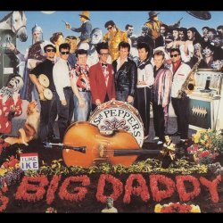 BIG DADDY - Sgt. Pepper's