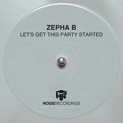 Zepha B - Let's Get This Party Started
