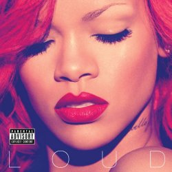 Rihanna - Loud (Explicit Version) [Explicit]