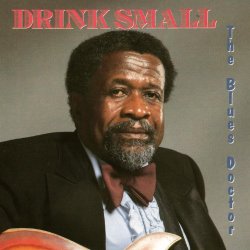 Drink Small - The Blues Doctor