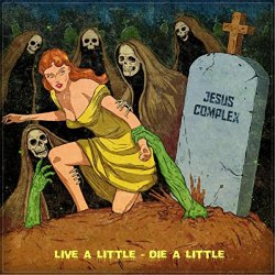 Jesus Complex - Live a Little, Die a Little