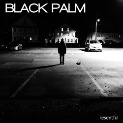Black Palm - Resentful [Explicit]