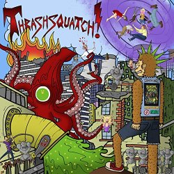 Thrashsquatch! - Thrashsquatch!