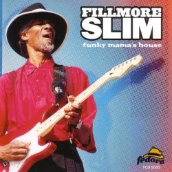 Fillmore Slim - Funky Mama's House