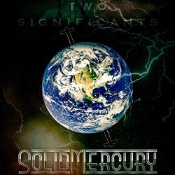 Solid Mercury - Two Significants... [Explicit]