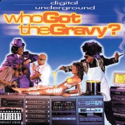 Digital Underground - Who Got the Gravy? [Explicit]