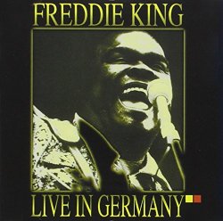 Freddie King - Live In Germany [Import anglais]