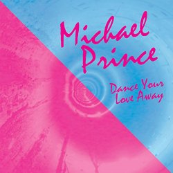 Michael Prince - Dance Your Love Away