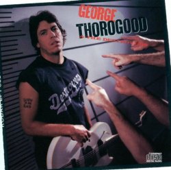 George Thorogood & The Destroyers - Born To Be Bad