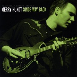 Gerry Hundt - Since Way Back