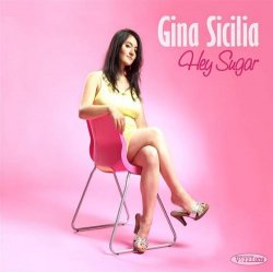Gina Sicilia - Hey Sugar
