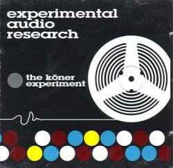 Experimental Audio Research - Koener Experiment,the