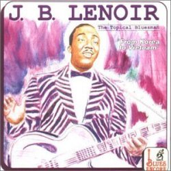 Lenoir - The Topical Bluesman: From Korea to Vietnam by J.B. Lenoir