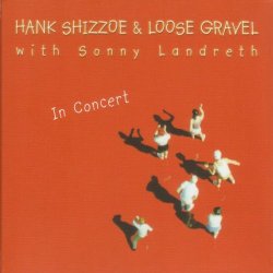 Hank Shizzoe & Loose Gravel - In Concert (with Sonny Landreth) [Live]