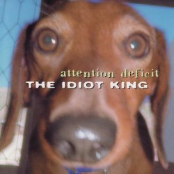Attention Deficit - Idiot King
