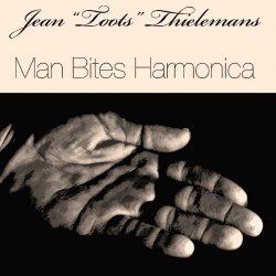 Jean 'Toots' Thielemans - Man Bites Harmonica