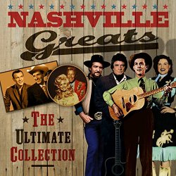 Country Greats - Nashville Greats - The Ultimate Collection