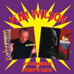 Kim Wilson - Tigerman/That'S Life
