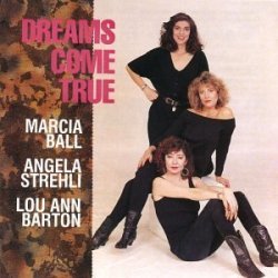 , Angela Strehli, Lou Ann Barton - Dreams Come True by Ball, Marcia, Strehli, Angela, Barton, Lou Ann (1997-03-25)
