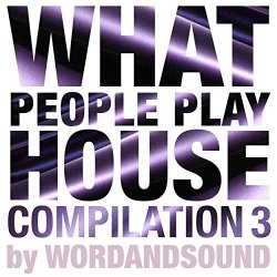 Various Artists - What People Play House Compilation 3 by Wordandsound
