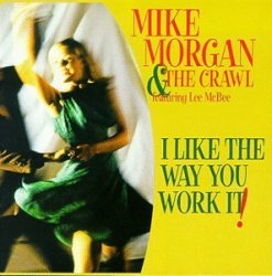 Mike Morgan & Crawl - I Like the Way You Work It by Mike Morgan & Crawl