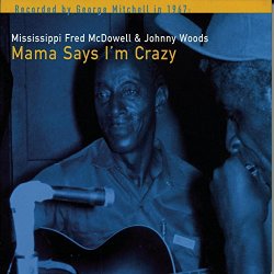 Mississippi Fred Mcdowell & Johnny Woods - Mama Says I'm Crazy [Import USA]