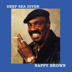 Nappy Brown - Deep Sea Diver