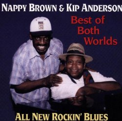 Nappy Brown & Kip Anderson - Best of Both Worlds