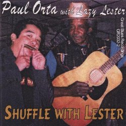Paul Orta with Lazy Lester - Shuffle With Lester