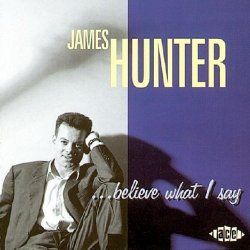 James Hunter - Believe What I Say [Import anglais]