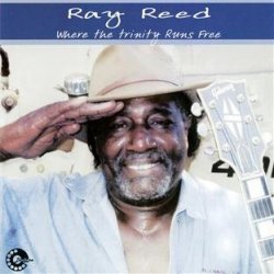 Ray Reed - Where The Trinity Runs Free
