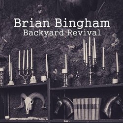 Brian Bingham - Backyard Revival