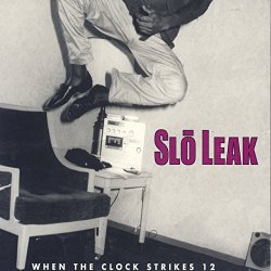 Slo Leak - When The Clock Strikes 12