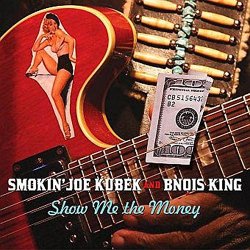 Smoking Joe Kubek & Bnois King - Show Me The Money [Import anglais]