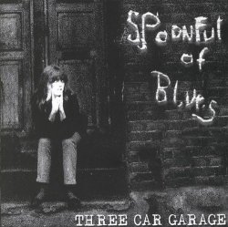 Spoonful Of Blues - Three Car Garage
