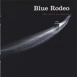 Blue Rodeo - The Days In Between
